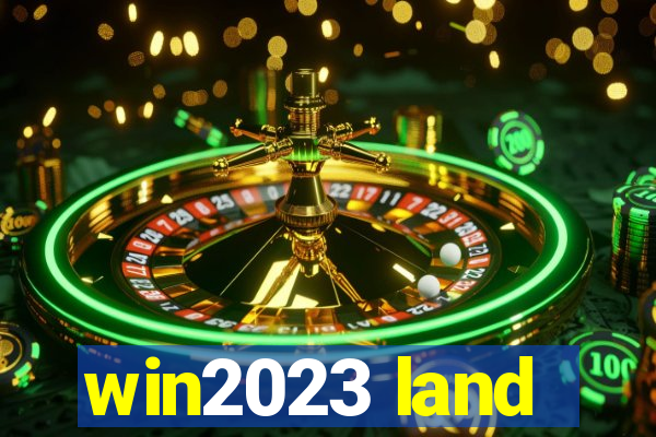 win2023 land